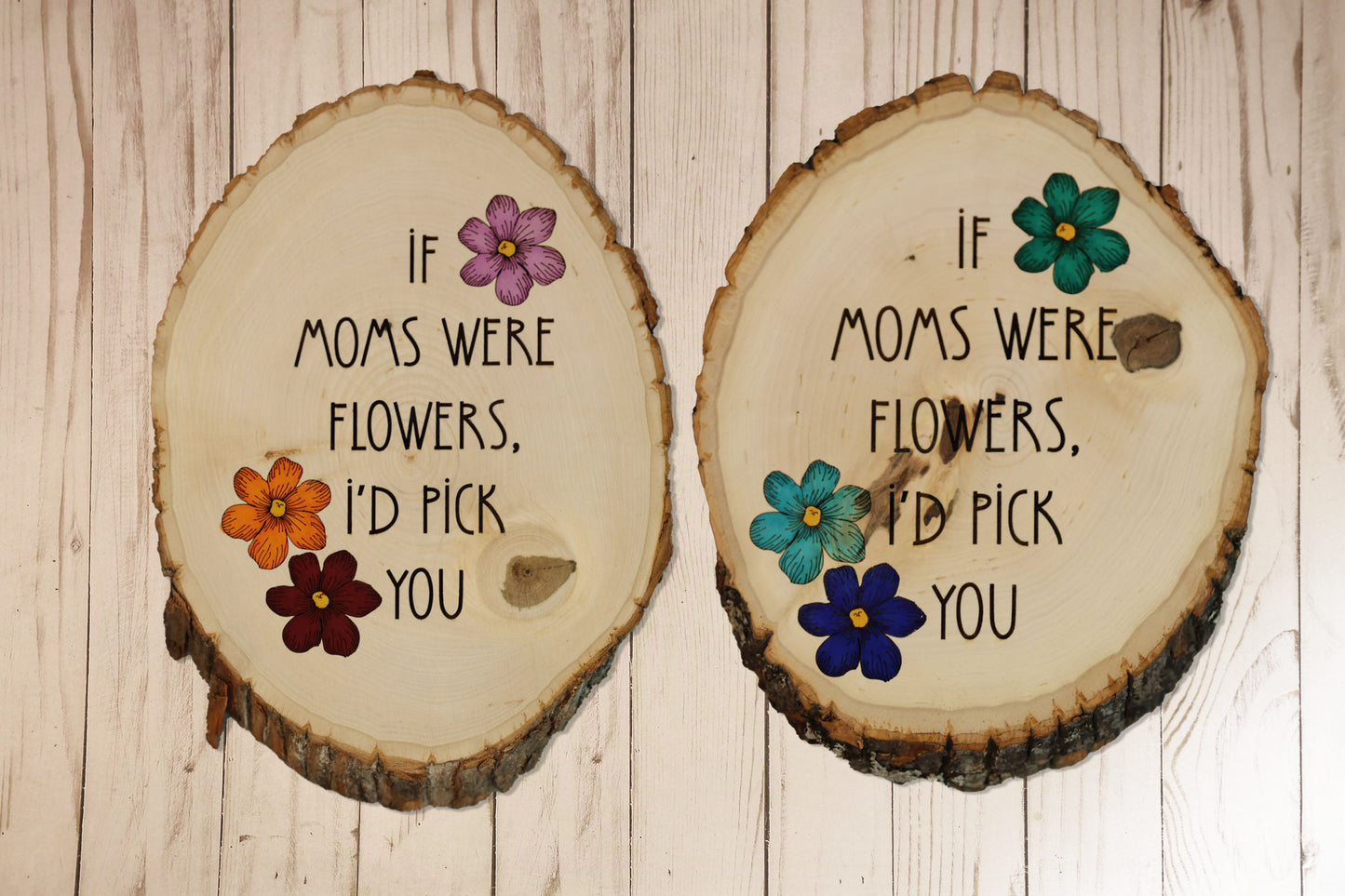 If Moms Were Flowers, I'd Pick You